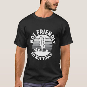 Not Friendly Do Not Touch Funny Plant Pots Cactus T-Shirt