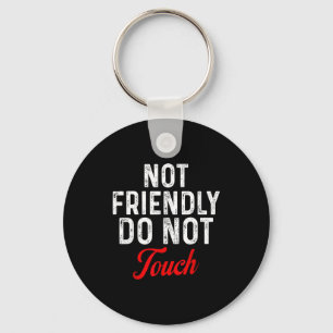Not Friendly Do Not Touch Funny Sarcastic Quote _2 Key Ring