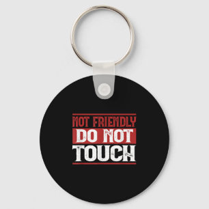 Not Friendly Do Not Touch Funny Sarcastic Quote Cu Key Ring