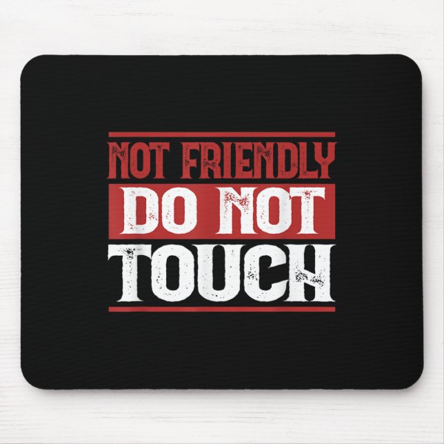 Not Friendly Do Not Touch Funny Sarcastic Quote Cu Mouse Mat (Front)