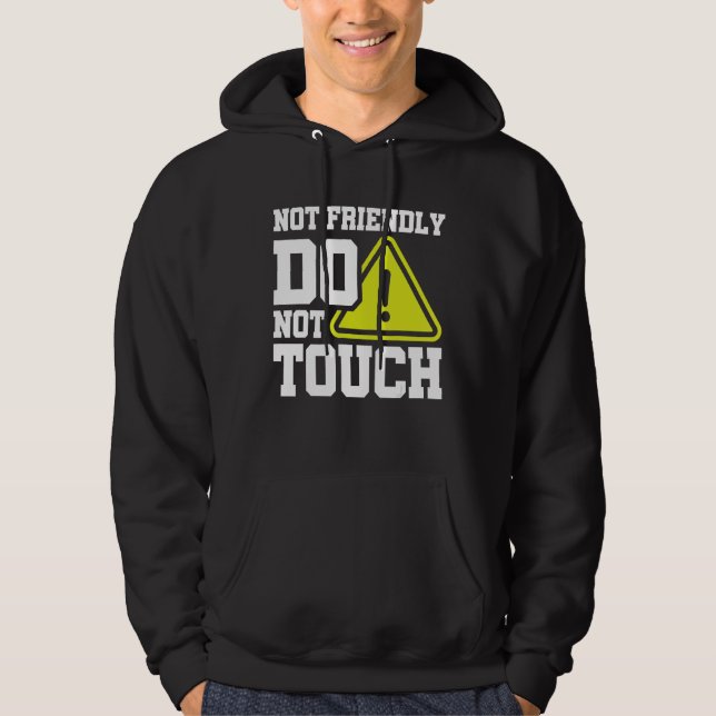Not Friendly Do Not Touch Hoodie (Front)