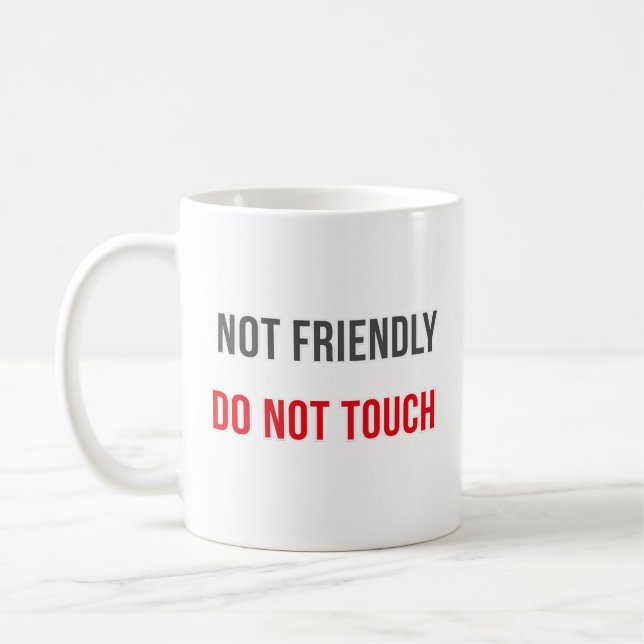 Not Friendly Do Not Touch Modern Attitude Quote Coffee Mug (Left)