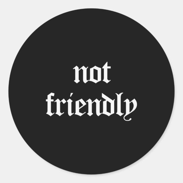 Not Friendly Funny Sarcasm  Classic Round Sticker (Front)