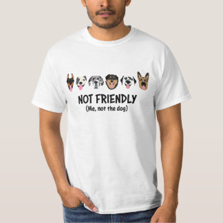 Not Friendly Me Not The Dog Funny T-Shirt
