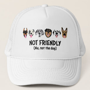 Not Friendly Me Not The Dog Funny Trucker Hat