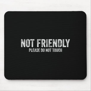 Not Friendly Please Do Not Touch Funny Sarcastic Q Mouse Mat