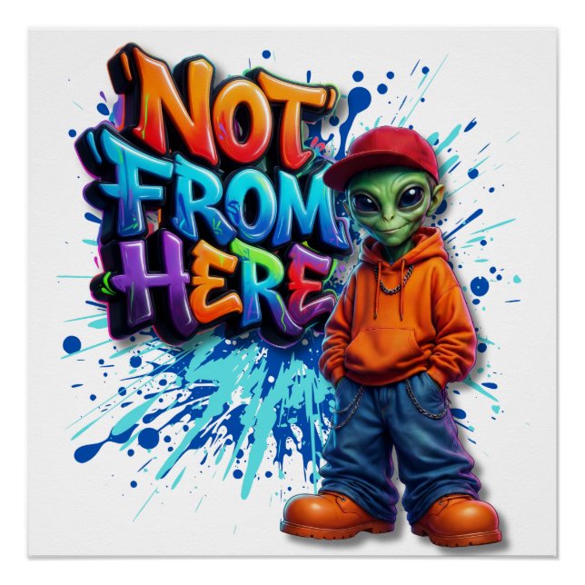 Not From Here Funny Alien Streetwear Design Poster (Front)