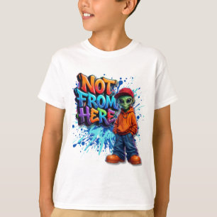 Not From Here Funny Alien Streetwear Design T-Shirt