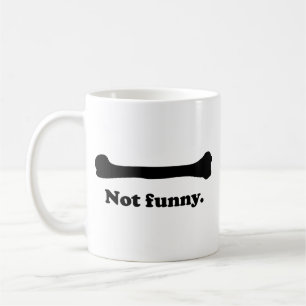 Not Funny Coffee Mug