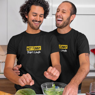 Not funny Didn't laugh T-Shirt