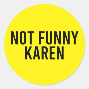 Not Funny Karen Classic Round Sticker