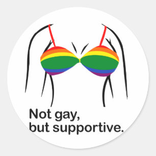 NOT GAY BUT SUPPORTIVE BRA -.png Classic Round Sticker
