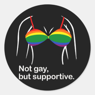 Not gay but supportive bra.png classic round sticker
