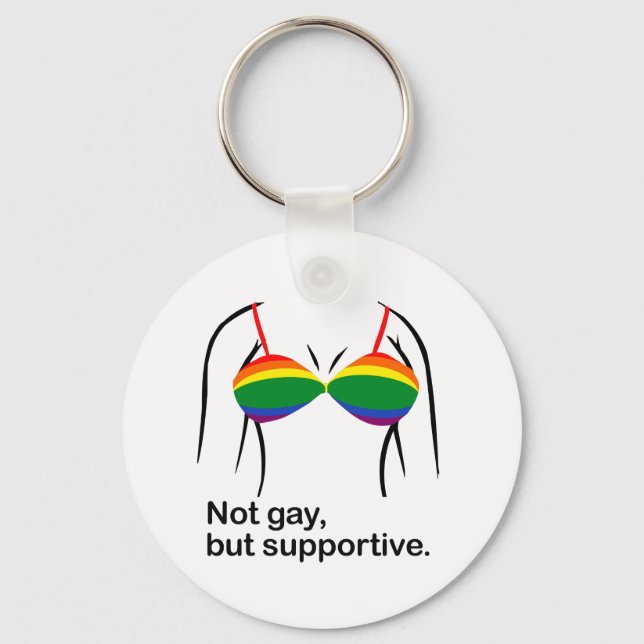 NOT GAY BUT SUPPORTIVE BRA -.png Key Ring (Front)