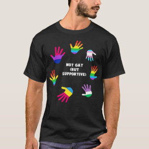 Not Gay But Supportive LGBT Gay Pride Tee LGBTQ S