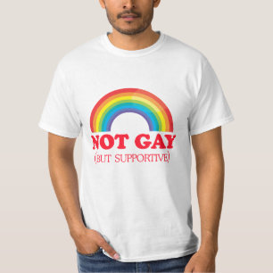 NOT GAY, but supportive T-Shirt