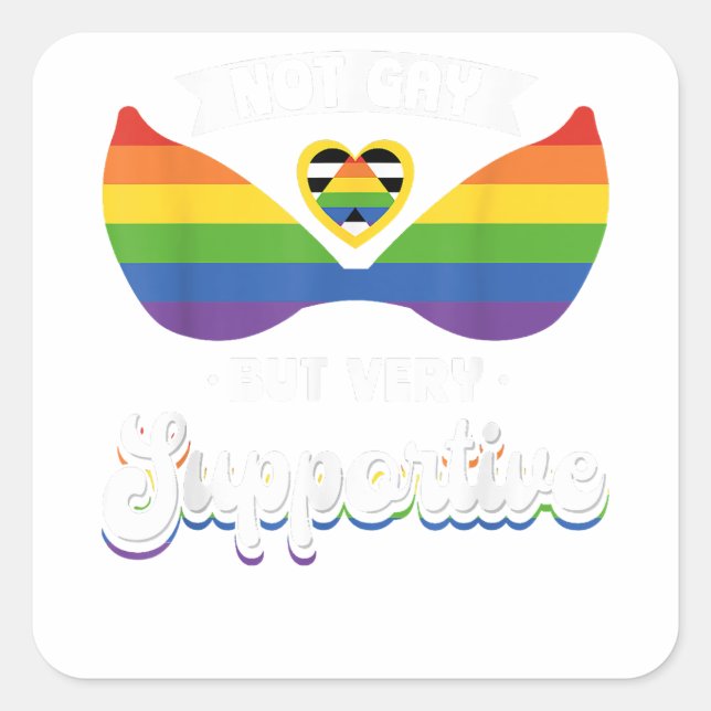 Not Gay But Very Supportive Design  Square Sticker (Front)