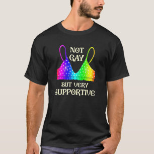 Not Gay But Very Supportive Gay Lgbt Pride Fun Str T-Shirt