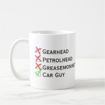 Not Gearhead Petrolhead Greasemonkey, Yes Car Guy