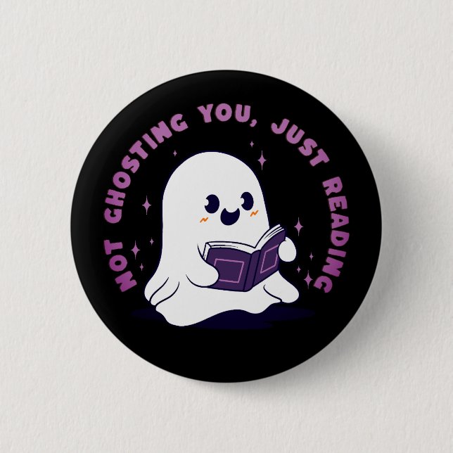 Not Ghosting You, Just Reading 6 Cm Round Badge (Front)