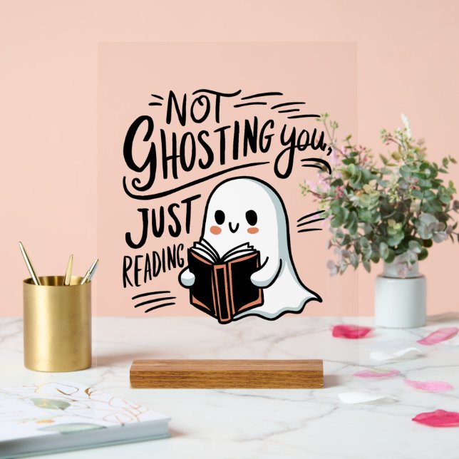 Not ghosting you, just reading acrylic sign (Wedding)