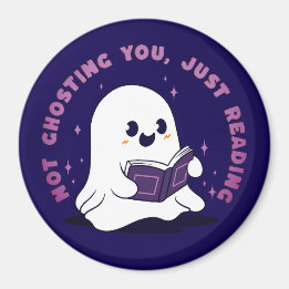 Not Ghosting You, Just Reading Magnet