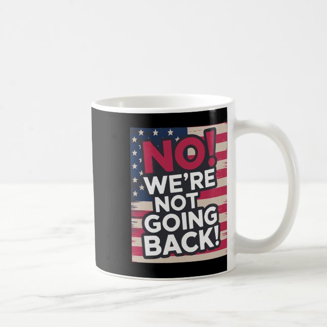 Not Going Back! 2024 Vote For Kamala Harris Presid Coffee Mug (Right)