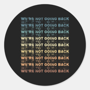 Not Going Back Harris 2024 Vote For Kamala Harris Classic Round Sticker