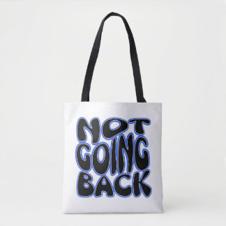 NOT GOING BACK TOTE BAG