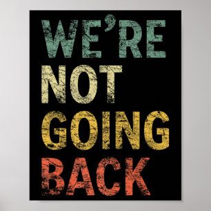 Not Going Back Vote For 2024 President Kamala Harr Poster