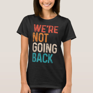 Not Going Back Vote For 2024 President Kamala-harr T-Shirt