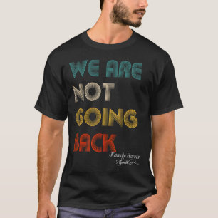 Not Going Back Vote For 2024 President Kamala-harr T-Shirt
