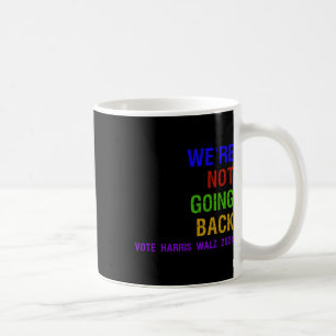 Not Going Back Vote Harris W 2024 Election  Coffee Mug