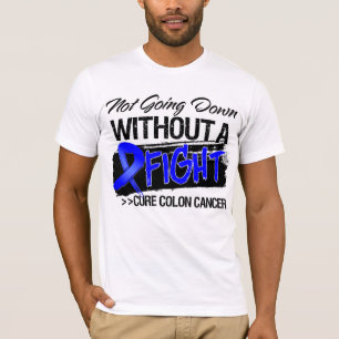 Not Going Down Without a Fight - Colon Cancer T-Shirt