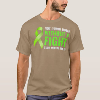 Not Going Down Without A Fight Mental Health Aware T-Shirt