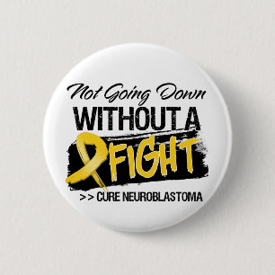 Not Going Down Without a Fight - Neuroblastoma 6 Cm Round Badge