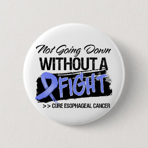 Not Going Down Without a Fight - Oesophageal Cance 6 Cm Round Badge