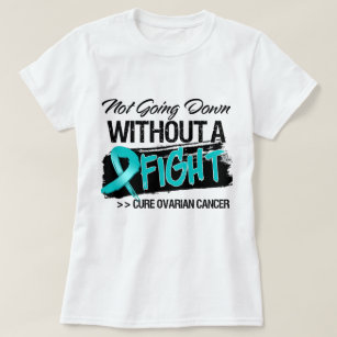 Not Going Down Without a Fight - Ovarian Cancer T-Shirt