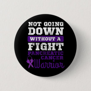 Not Going Down Without A Fight Pancreatic Cancer 6 Cm Round Badge
