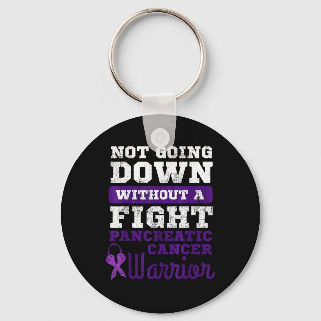 Not Going Down Without A Fight Pancreatic Cancer Key Ring (Front)