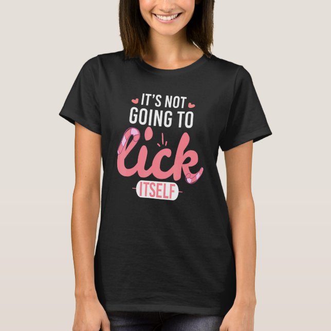 Not Going To Lick Itself Sweets Candy T-Shirt (Front)