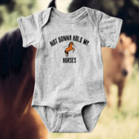 Not Gonna Hold My Horses | Funny Baby Bodysuit