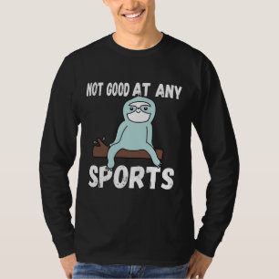 Not Good At Any Sports Cute Sloth On A Branch Vers T-Shirt