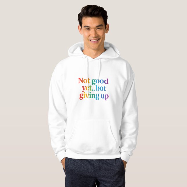 not good yet bot giving up hoodie (Front Full)