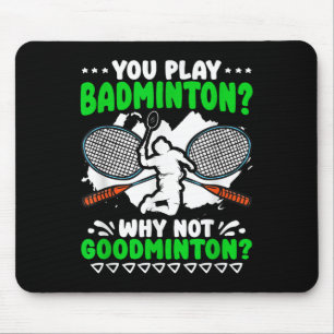 Not Goodminton Racket Shuttle Hobby Badminton Play Mouse Mat