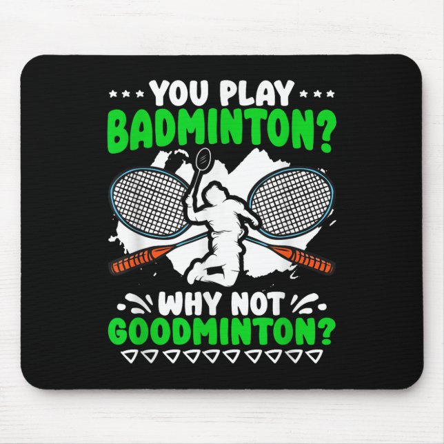 Not Goodminton Racket Shuttle Hobby Badminton Play Mouse Mat (Front)