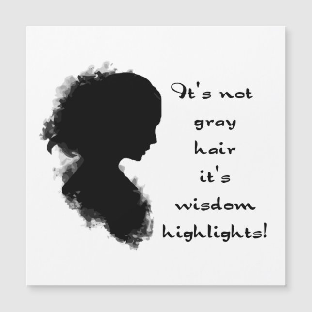 Not Grey Hair Funny "Old Age" Wisdom Quote (Front)