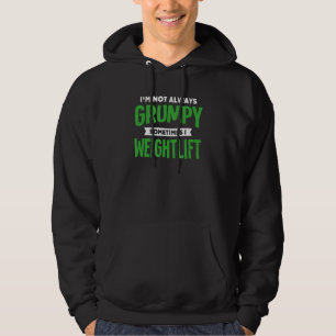 Not Grumpy Sometimes I Weightlift Weightlifting H Hoodie