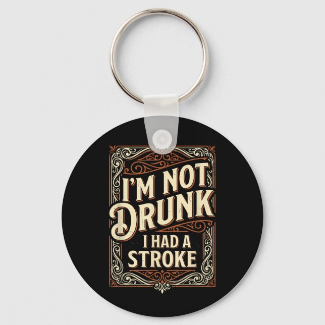 Not Had A Stroke Funny Stroke Survivor Awareness Key Ring (Front)