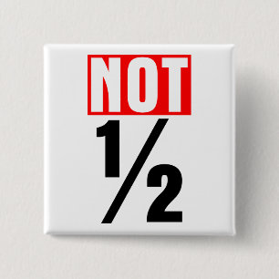 Not Half 15 Cm Square Badge